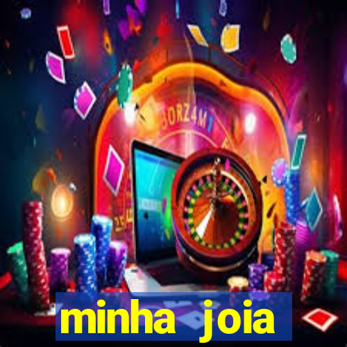 minha joia significado minha joia giria